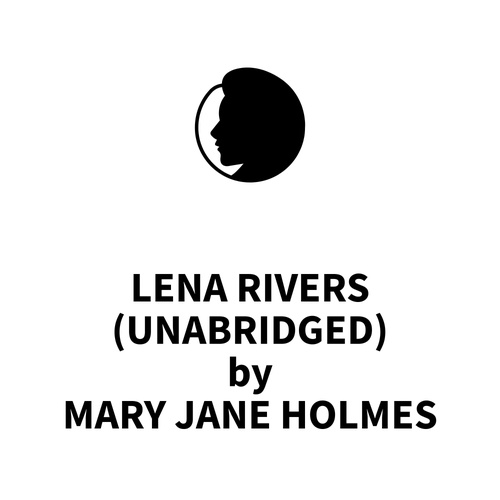 audiobook cover of Lena Rivers (UNABRIDGED), by Mary Jane Holmes