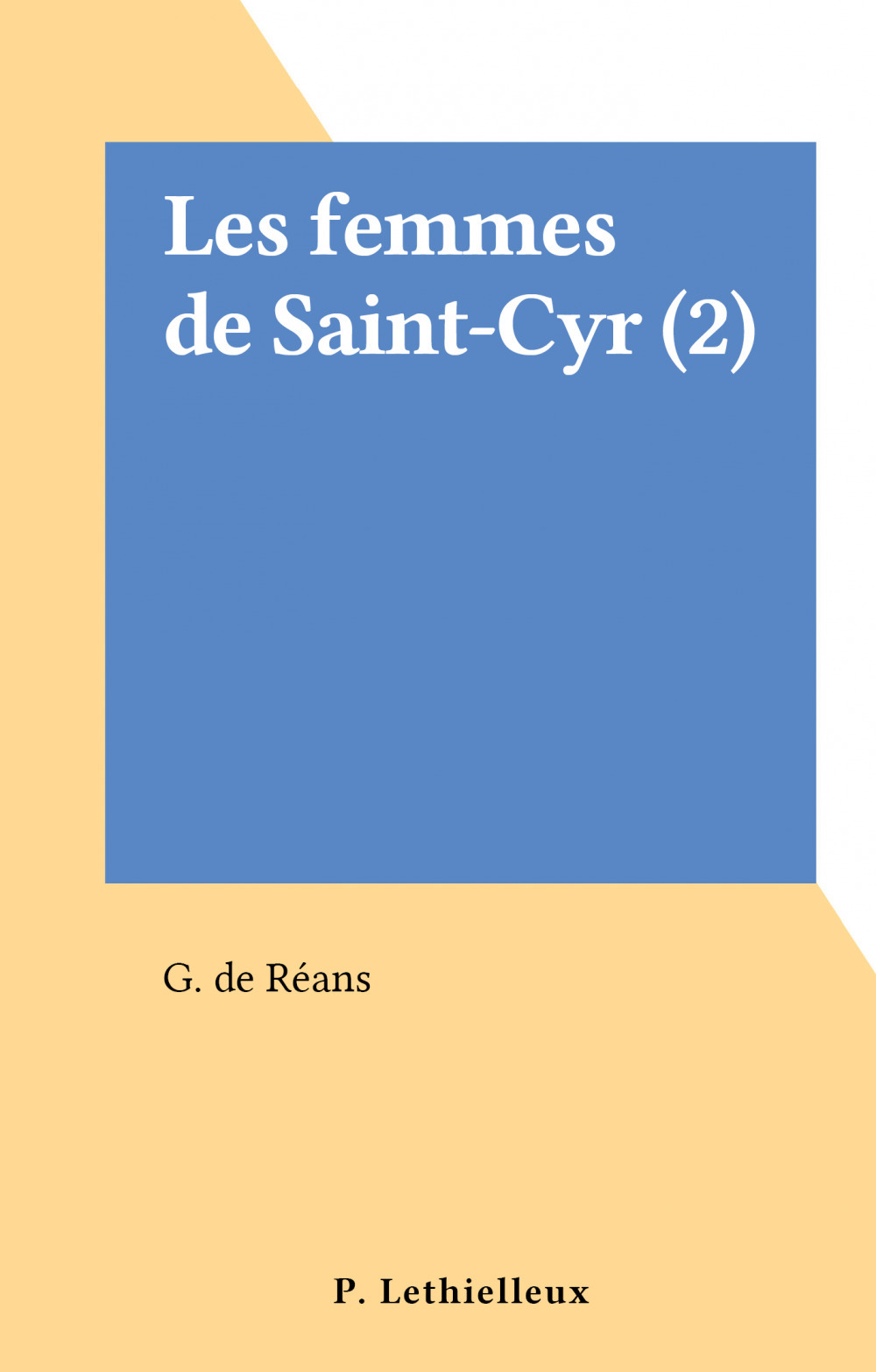 Couverture ebook de Les femmes de Saint-Cyr (2), de G. De Reans