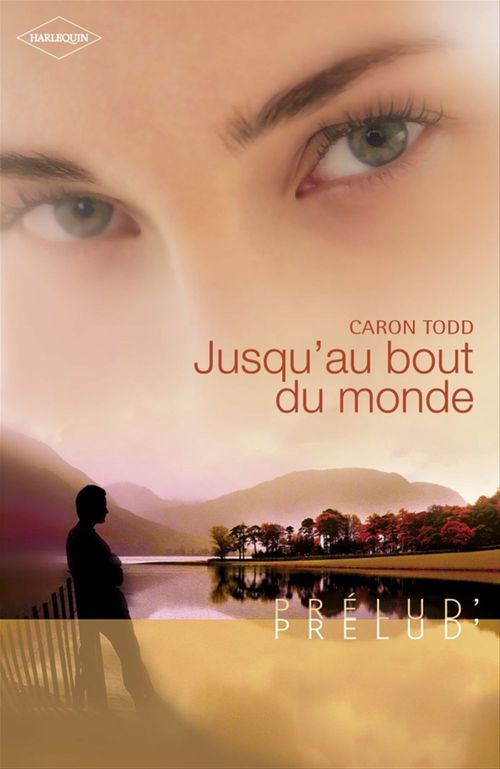 Couverture ebook de Jusqu'au bout du monde (Harlequin Prélud'), de Caron Todd