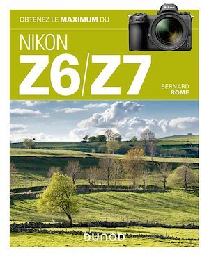 ebook cover of Obtenez le maximum du Nikon Z6/Z7, by Bernard Rome