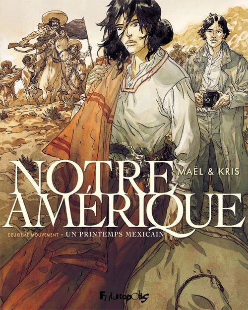 Couverture ebook de Notre Amérique (Tome 2) - Un printemps mexicain, de Kris, Maël