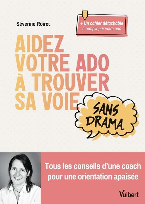 Couverture ebook de Aidez votre ado à trouver sa voie sans drama, de Séverine Roiret