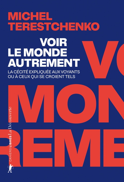 ebook cover of Voir le monde autrement - La cécité expliquée aux voyants ou à ceux qui se croient tels, by Michel Terestchenko