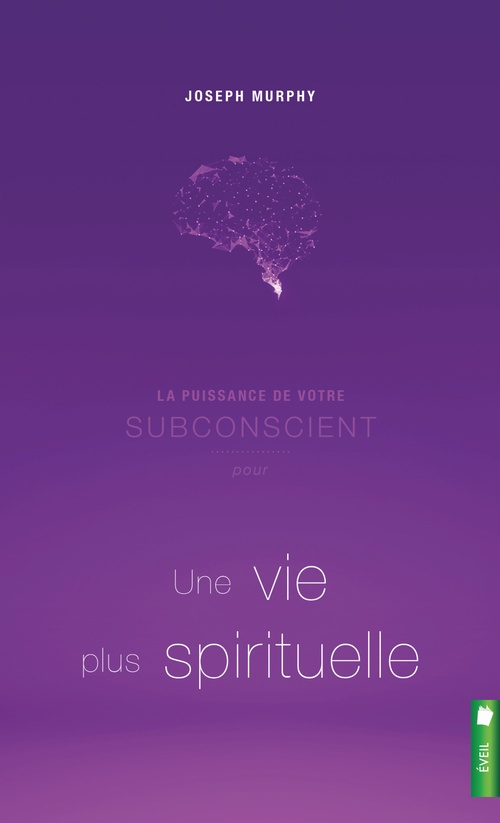 Couverture ebook de La puissance de votre subconscient pour une vie plus spirituelle, de Joseph Murphy