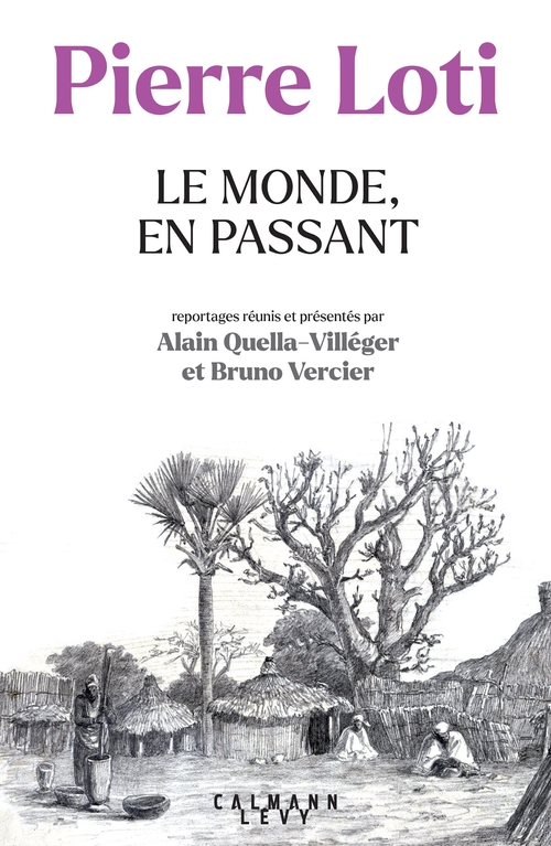 Couverture ebook de Pierre Loti - Le Monde, en passant, de Alain Quella-Villéger, Bruno Vercier