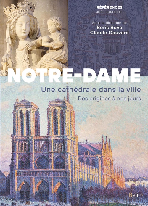 Couverture ebook de Notre-Dame de Paris. Une cathédrale dans la ville. Des origines à nos jours, de Boris Bove, Claude Gauvard