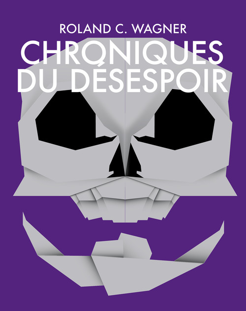 Couverture ebook de Chroniques du désespoir, de Roland C. Wagner
