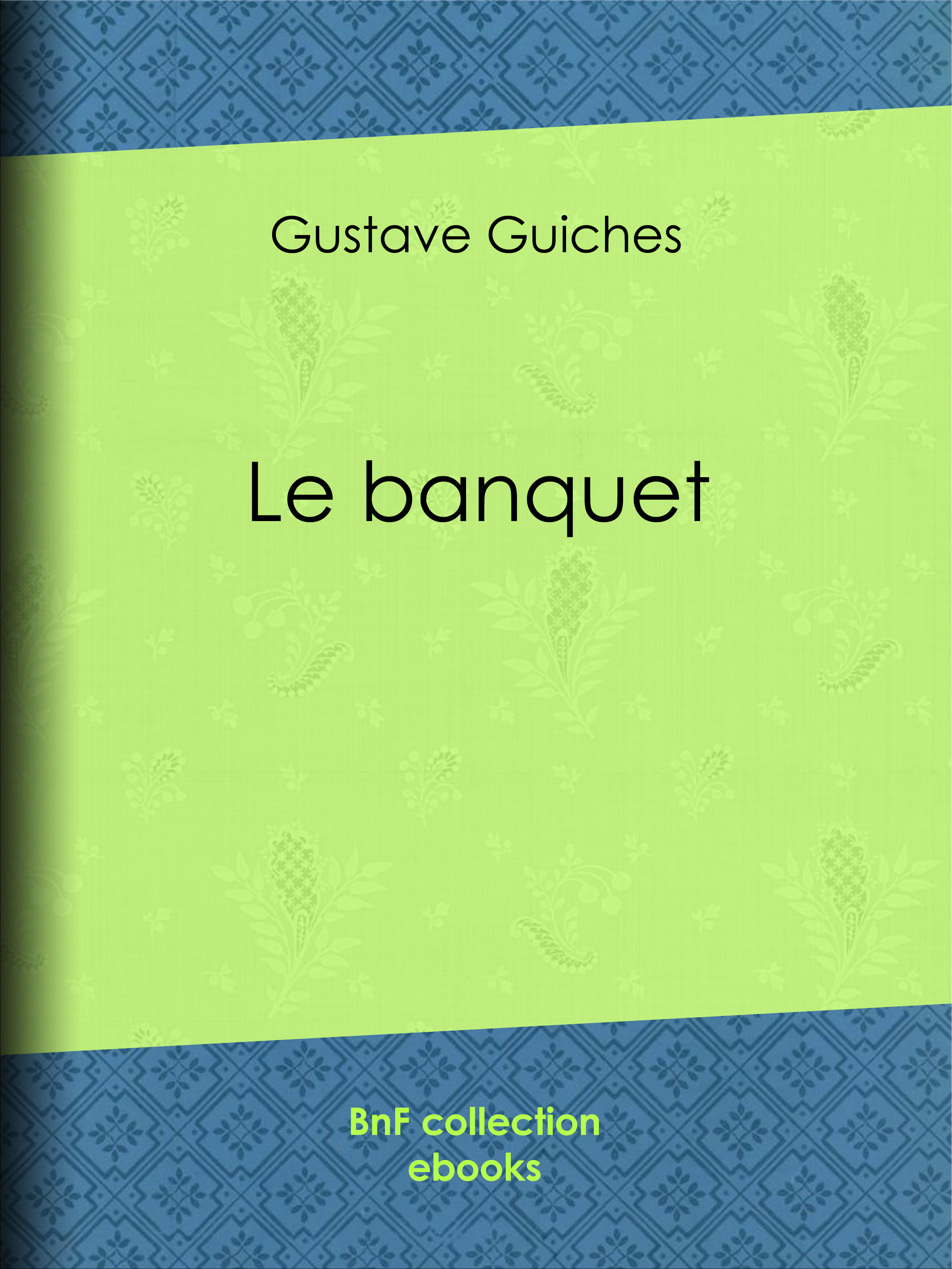 Couverture ebook de Le Banquet, de Gustave Guiches