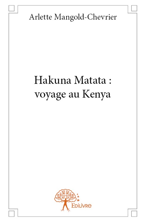 Couverture ebook de Hakuna Matata : voyage au Kenya, de Arlette Mangold-chevrier