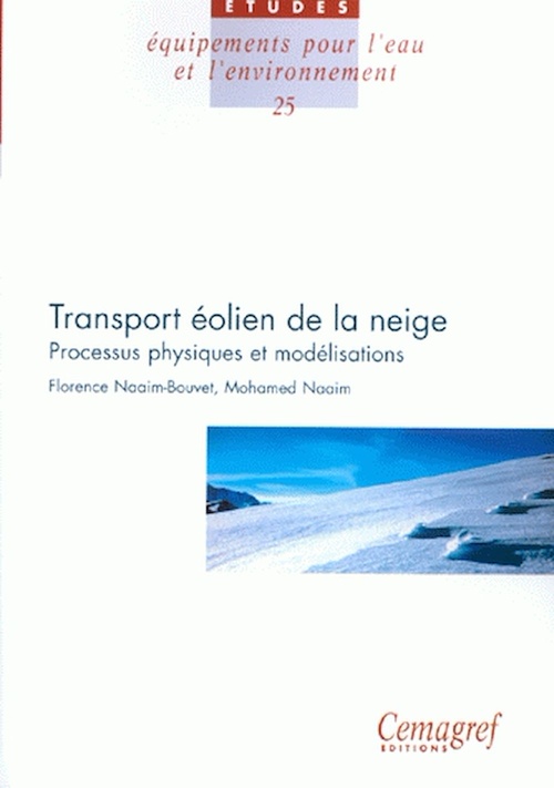 Couverture ebook de Le transport éolien de la neige : processus physiques et modélisations, de Mohamed Naaim, Florence Naaim-bouvet