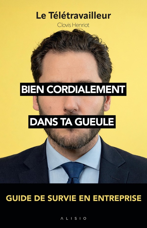Couverture ebook de Bien cordialement : Dans ta gueule - Guide de survie en entreprise, de Clovis Henriot
