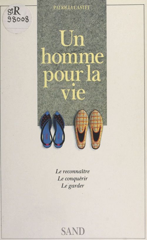 Couverture ebook de Un homme pour la vie : le reconnaître, le conquérir, le garder, de Patricia Castet