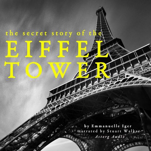 Couverture audiobook de The Secret Story of the Eiffel Tower, de Emmanuelle Iger