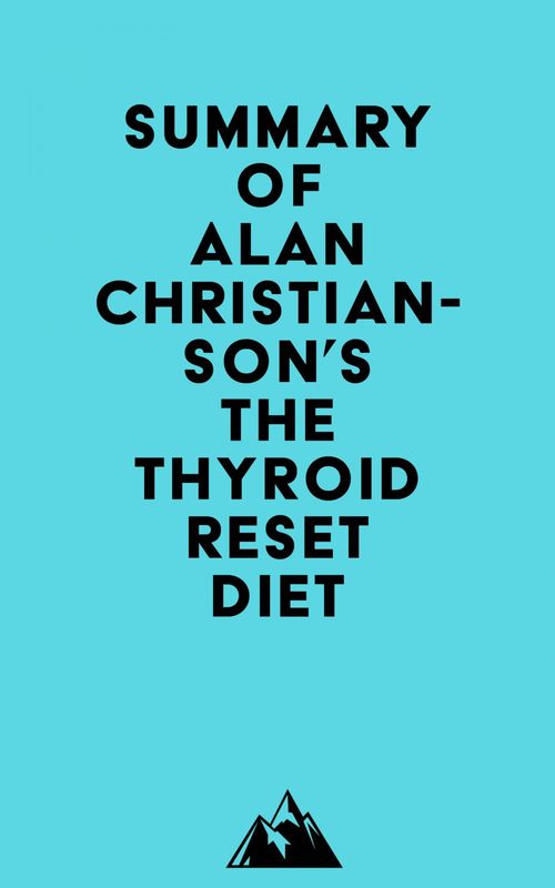 Couverture ebook de Summary of Alan Christianson's The Thyroid Reset Diet, de Everest Media