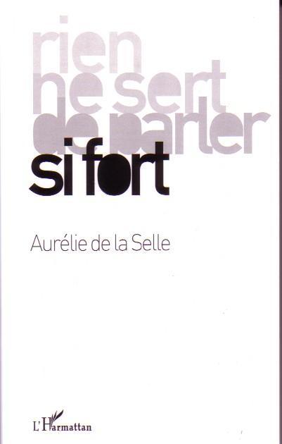 ebook cover of Rien ne sert de parler si fort, by Aurélie de La selle