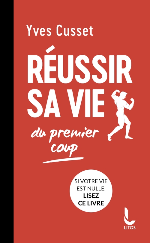 ebook cover of Réussir sa vie du premier coup, by Yves Cusset