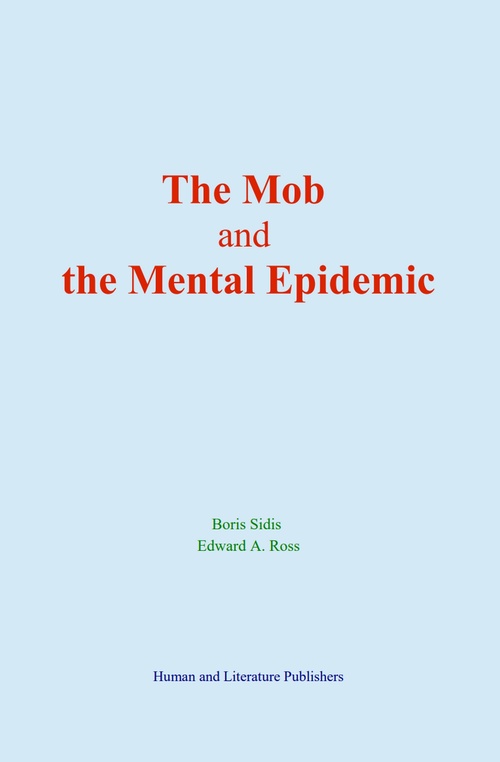 Couverture ebook de The Mob and the Mental Epidemic, de Boris Sidis, Edward A. Ross