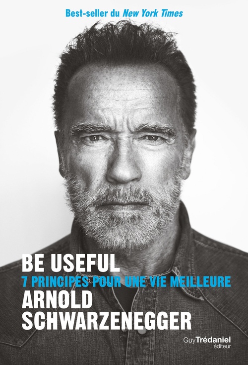 Couverture ebook de Be useful - 7 principes pour une vie meilleure, de Arnold Schwarzenegger