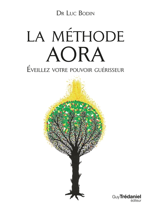 ebook cover of La méthode Aora - Éveillez votre pouvoir guérisseur, by Luc Bodin