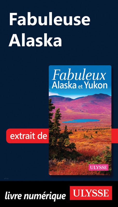 ebook cover of Fabuleuse Alaska, by Annie Savoie, Isabelle Chagnon