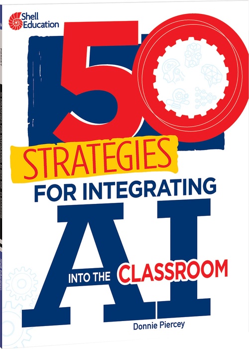 Couverture ebook de 50 Strategies for Integrating AI into the Classroom, de Donnie Piercey