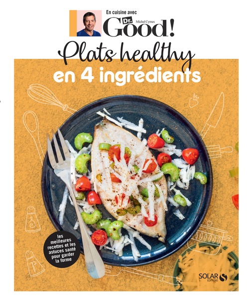 Couverture ebook de Plats healthy en 4 ingrédients - Dr Good, de Michel Cymes, Carole Garnier