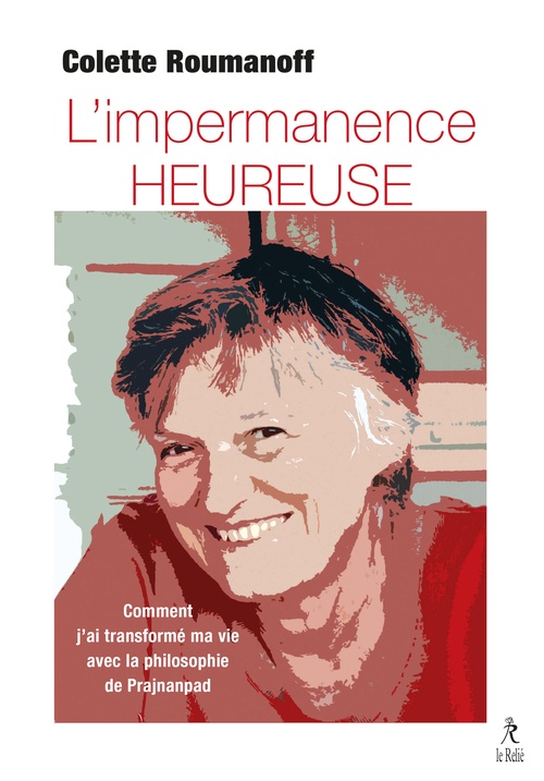 ebook cover of L'impermanence heureuse - Comment j'ai transformé ma vie avec la philosophie de Prajnanpad, by Colette Roumanoff