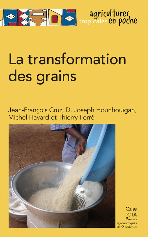 Couverture ebook de La transformation des grains, de Jean-françois Cruz, Thierry Ferre, Michel Havard, D. Joseph Hounhouigan