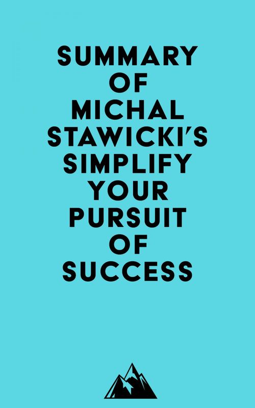 ebook cover of Summary of Michal Stawicki's Simplify Your Pursuit of Success, by Everest Media