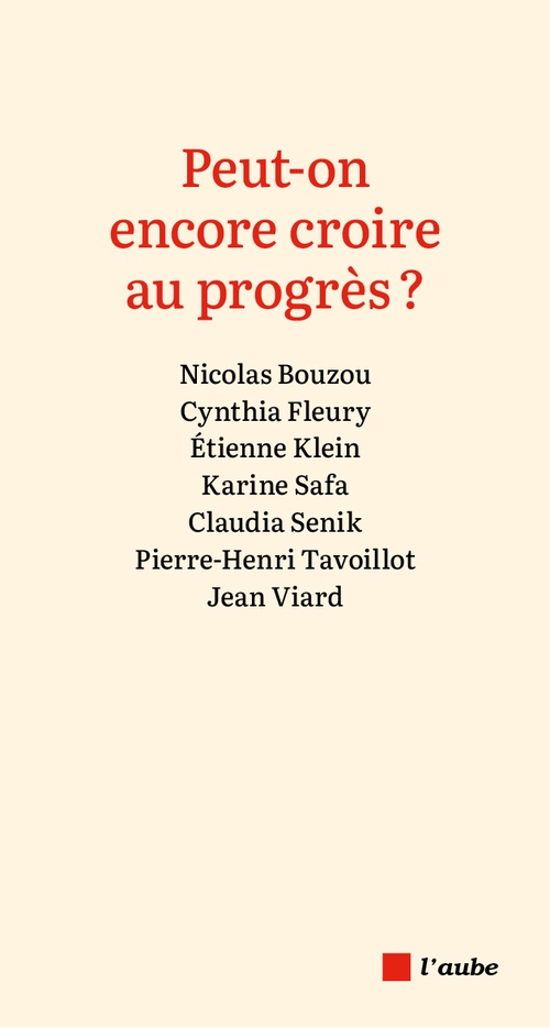 ebook cover of Peut-on encore croire au progrès ?, by Nicolas Bouzou, Cynthia Fleury, Karine Safa, Claudia Senik, Pierre-Henri Tavoillot