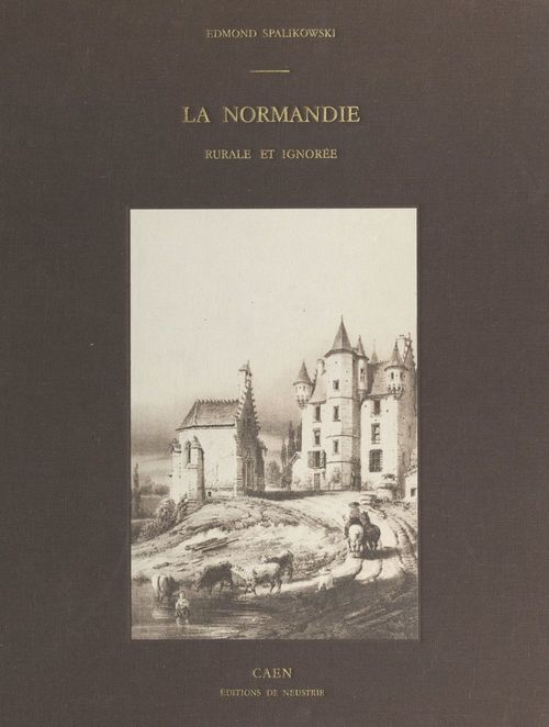 Couverture ebook de La Normandie rurale et ignorée, de Edmond Spalikowski