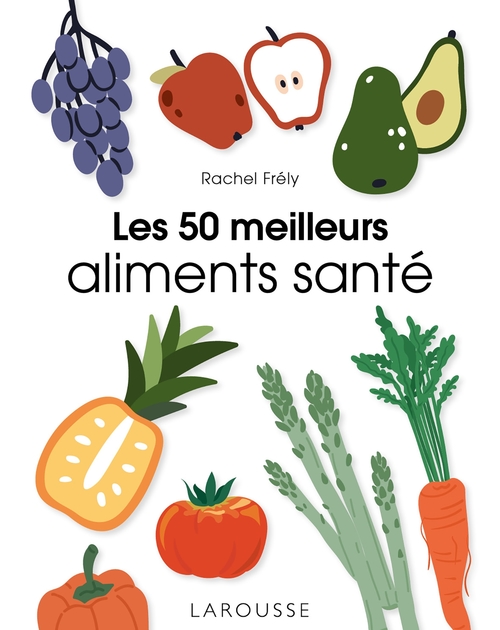 ebook cover of Les 50 meilleurs aliments santé, by Rachel Frély
