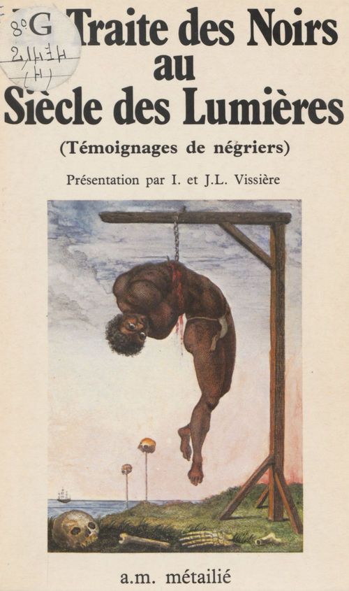 Couverture ebook de La traite des noirs au siècle des Lumières : témoignages de négriers, de Collectif