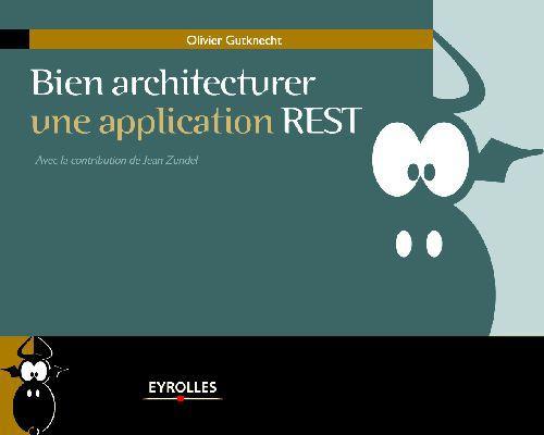 Couverture ebook de Bien architecturer une application REST, de Olivier Gutknecht