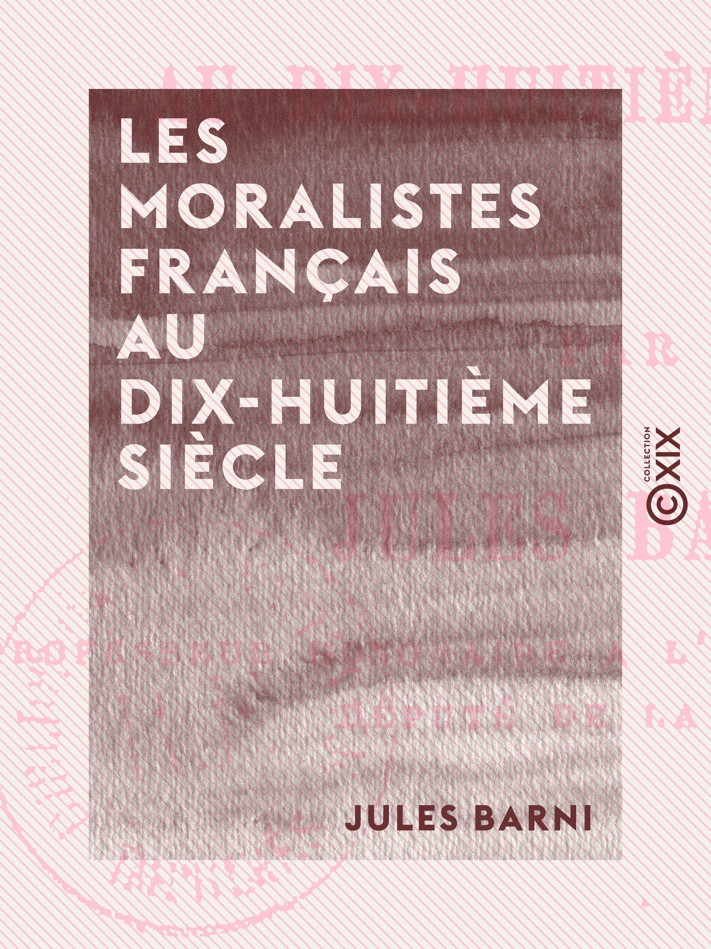 Couverture ebook de Les Moralistes français au dix-huitième siècle, de Jules Barni