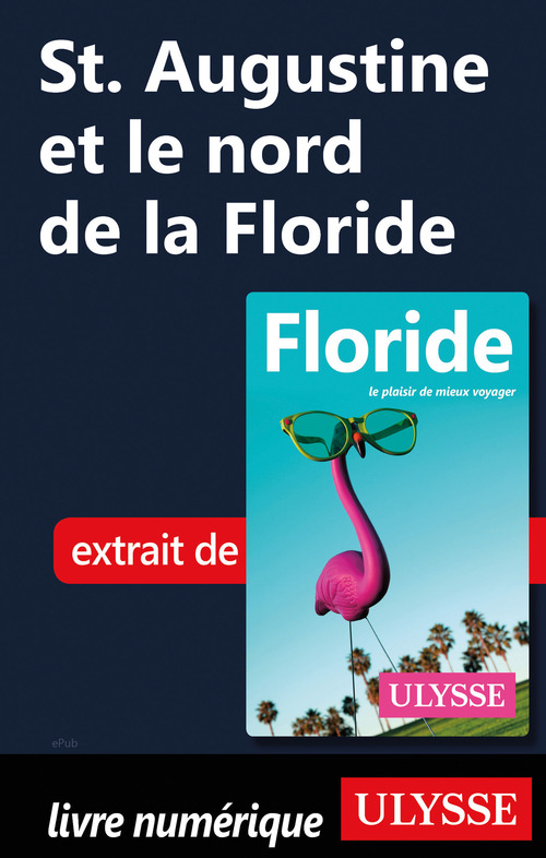 ebook cover of St. Augustine et le nord de la Floride, by Alain Legault, Claude Morneau