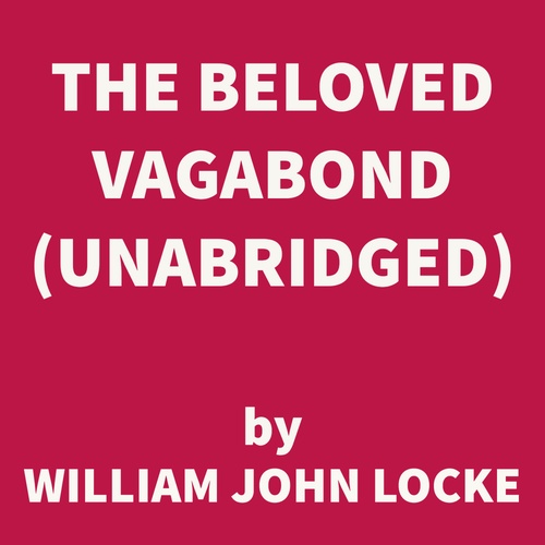 Couverture audiobook de The Beloved Vagabond (UNABRIDGED), de William John Locke