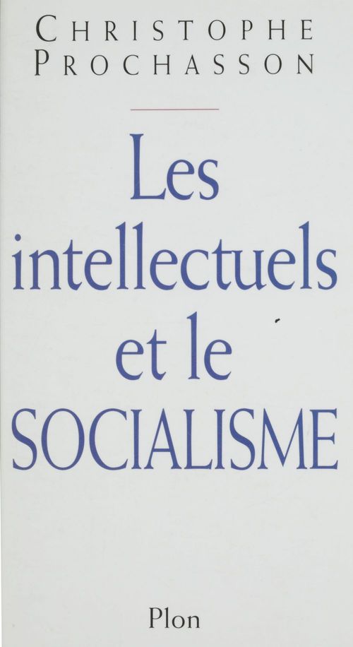 Couverture ebook de Les intellectuels et le socialisme, de Christophe Prochasson