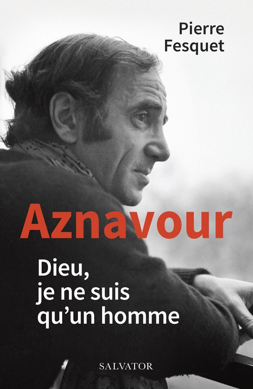 Couverture ebook de Aznavour : Dieu, je ne suis qu'un homme, de Pierre Fesquet