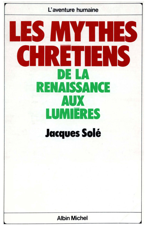 ebook cover of Les Mythes chrétiens, de la Renaissance aux Lumières, by Jacques Solé