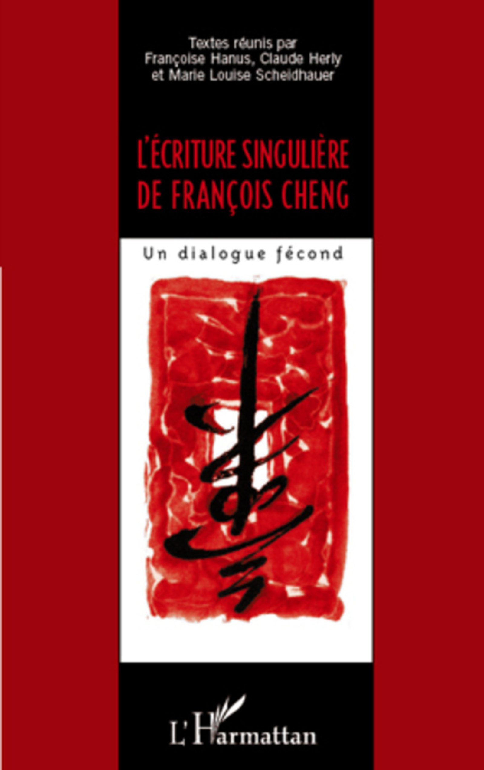 Couverture ebook de L'écriture singulière de François Cheng, de Françoise Hanus, Claude Herly, Marie-louise Scheidhauer