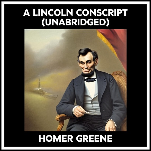 Couverture audiobook de A Lincoln Conscript (Unabridged), de Homer Greene