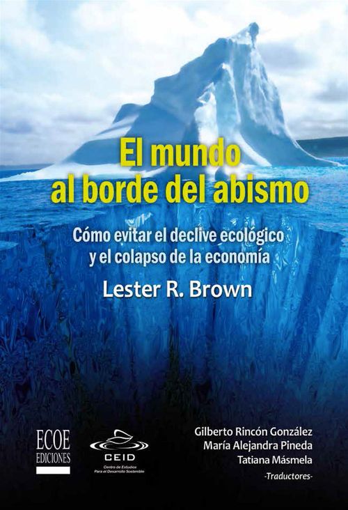 Couverture ebook de El mundo al borde del abismo, Cómo evitar el declive ecológico y el colapso de la economía, de Lester R. Brown
