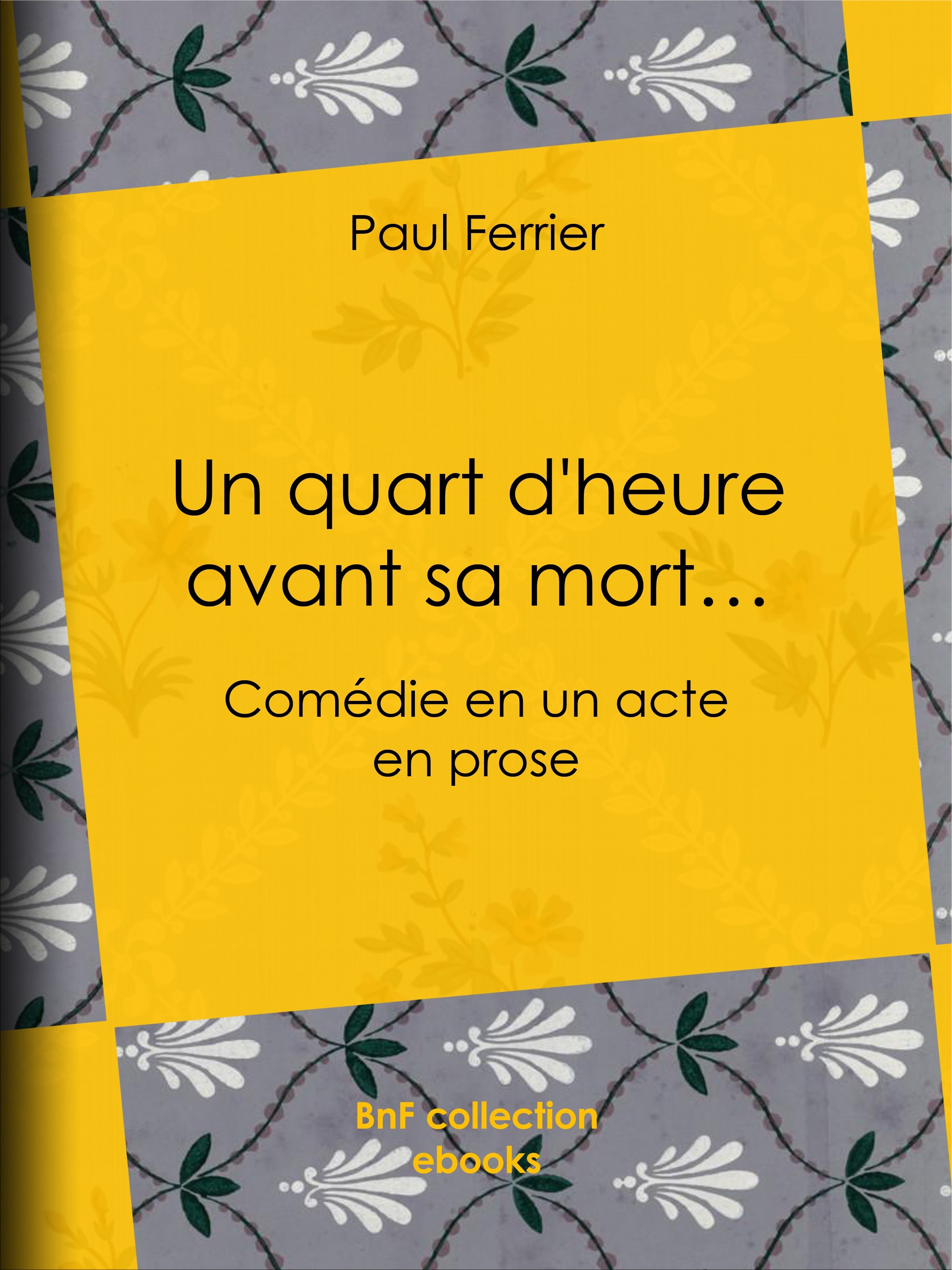 Couverture ebook de Un quart d'heure avant sa mort..., de Paul Ferrier