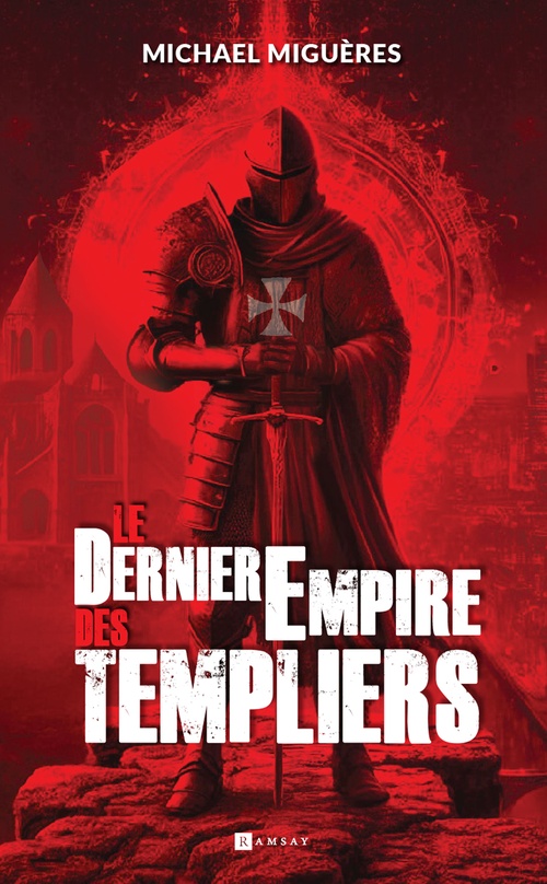 Couverture ebook de Le Dernier empire des Templiers, de Michael Miguères