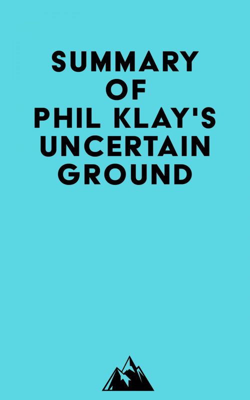 Couverture ebook de Summary of Phil Klay's Uncertain Ground, de Everest Media