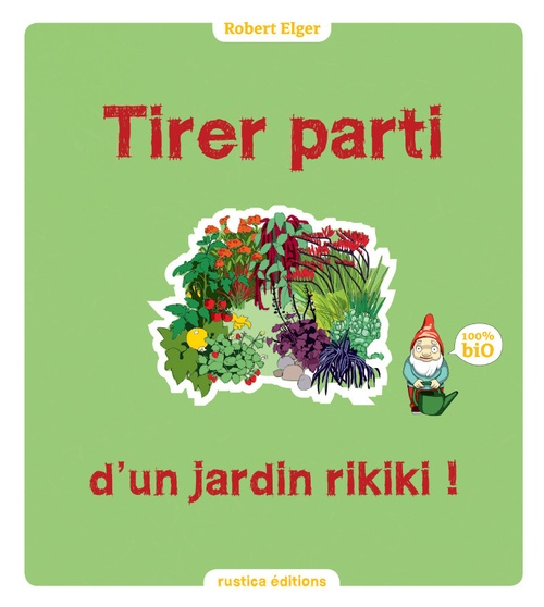 Couverture ebook de Tirer parti d'un jardin rikiki !, de Robert Elger