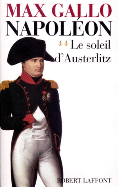 Couverture ebook de Napoléon - tome 2 - Le soleil d'Austerlitz - 1799-1805, de Max Gallo