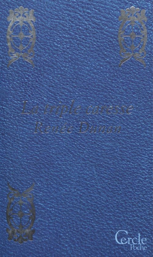 ebook cover of Cercle Poche n°156 La Triple Caresse, by Renée Dunan