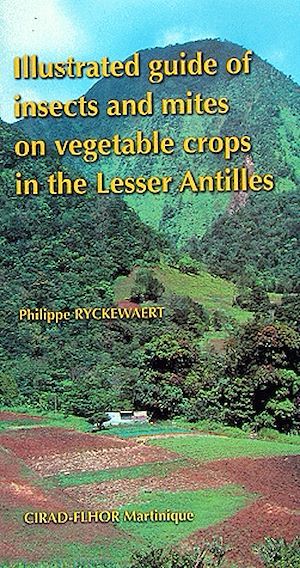 Couverture ebook de Illustrated Guide of Insects and Mites on Vegetable Crops in the Lesser Antilles, de Philippe Ryckewaert